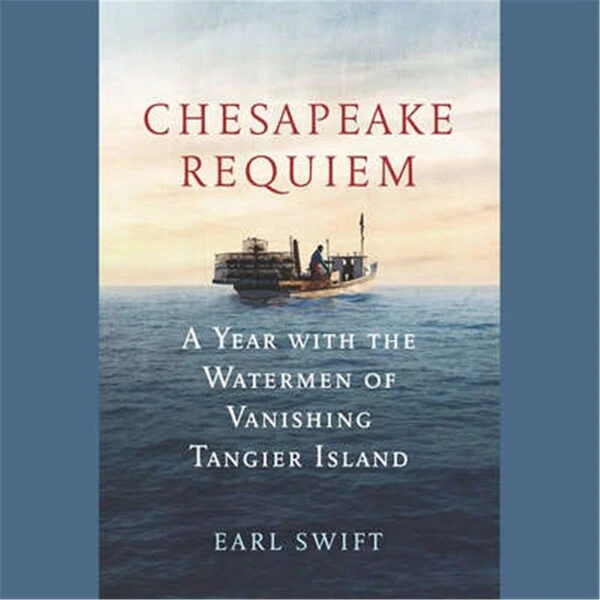 Blackstone Chesapeake Requiem By Earl Swift