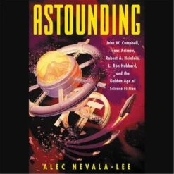 Blackstone Astounding By Alec Nevala-Lee